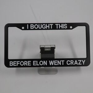 I Bought This Before Elon Went Crazy License Plate Frame Unisex OS Black